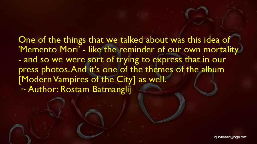 Our Own Mortality Quotes By Rostam Batmanglij