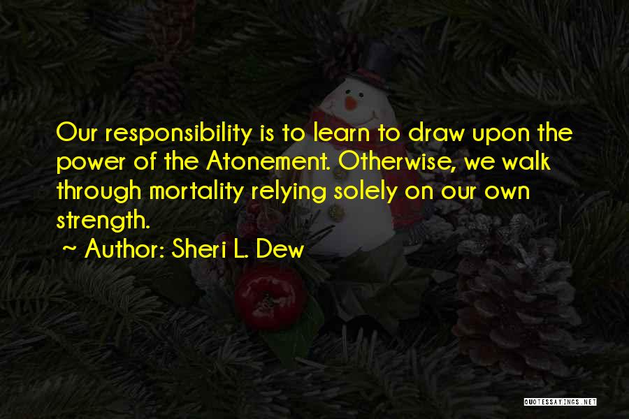 Our Own Mortality Quotes By Sheri L. Dew