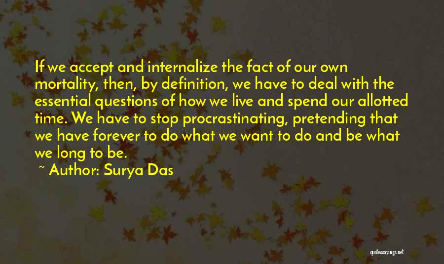 Our Own Mortality Quotes By Surya Das