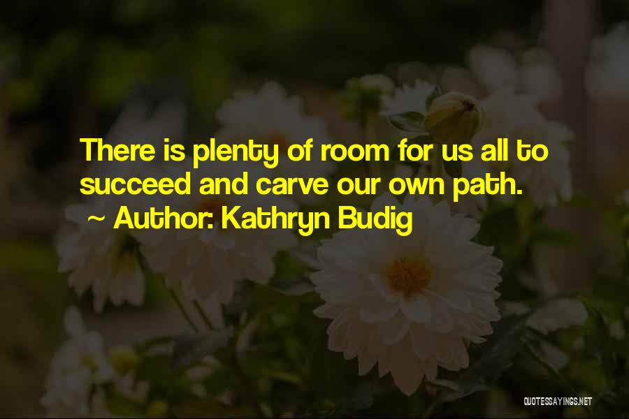 Our Own Path Quotes By Kathryn Budig