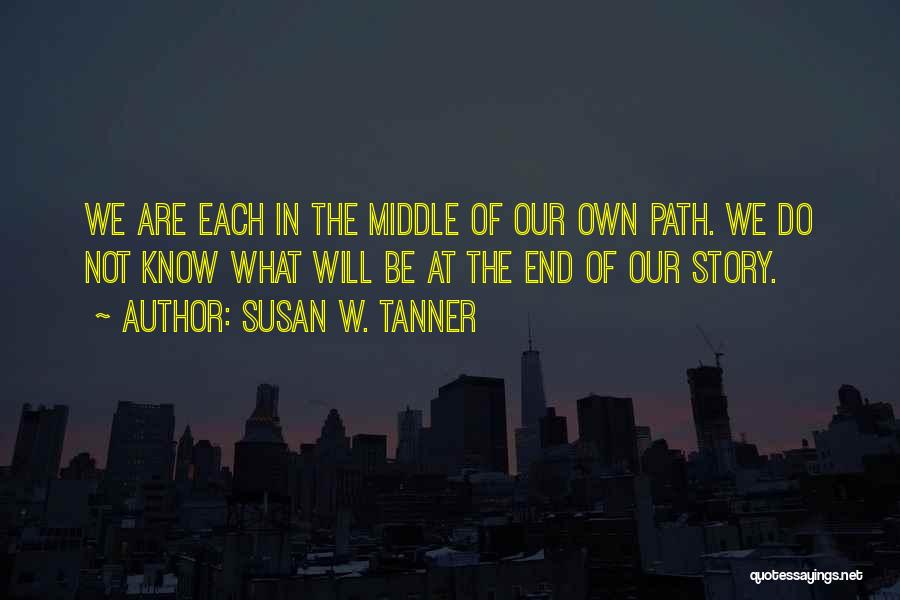 Our Own Path Quotes By Susan W. Tanner
