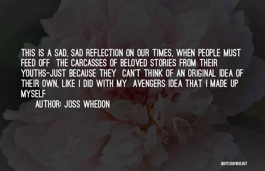 Our Own Reflection Quotes By Joss Whedon