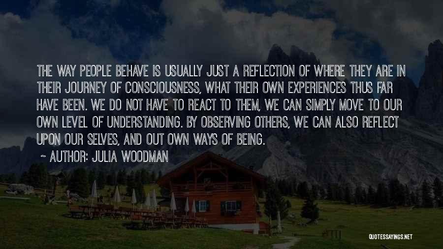 Our Own Reflection Quotes By Julia Woodman