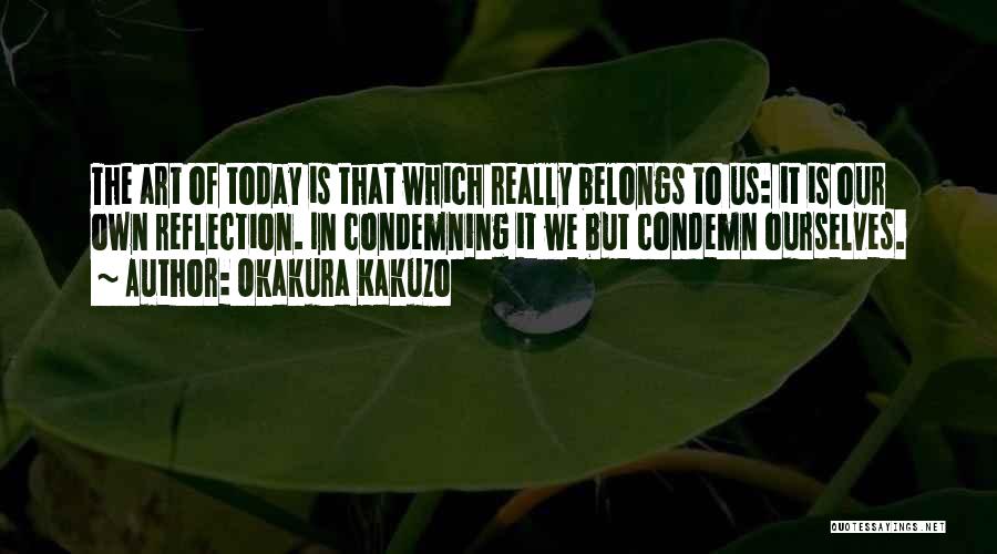 Our Own Reflection Quotes By Okakura Kakuzo