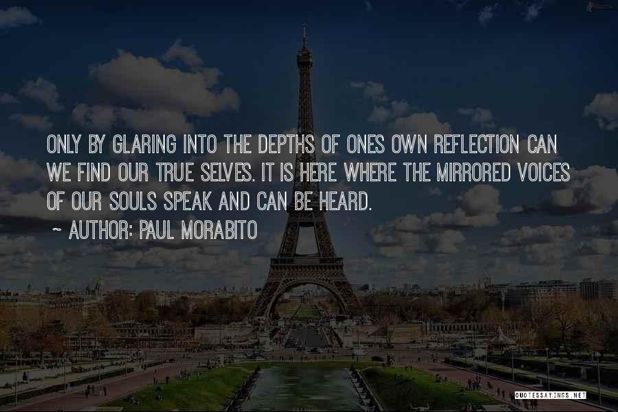 Our Own Reflection Quotes By Paul Morabito