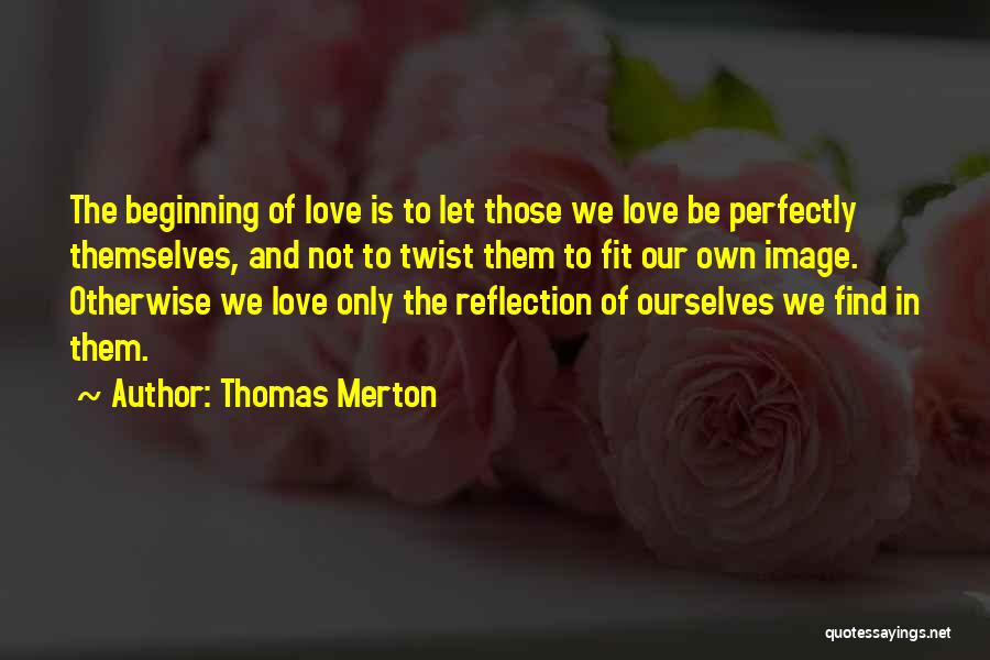 Our Own Reflection Quotes By Thomas Merton