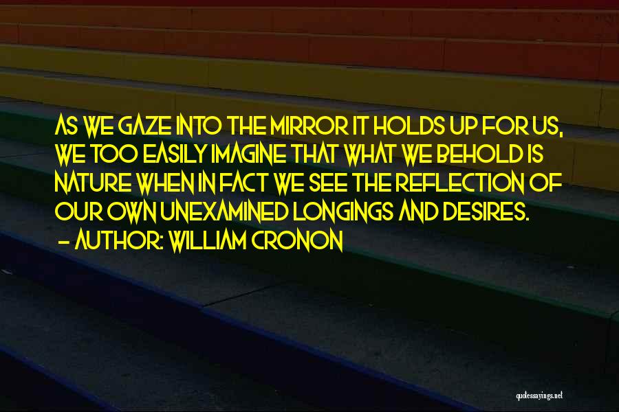 Our Own Reflection Quotes By William Cronon