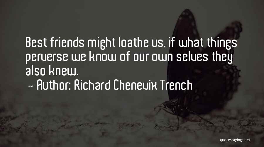 Our Own Self Quotes By Richard Chenevix Trench