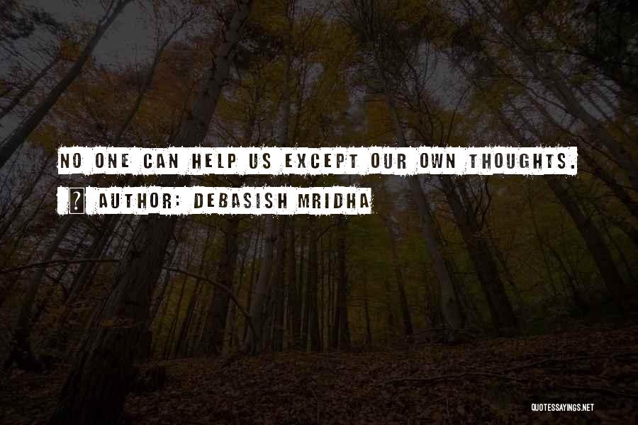 Our Own Thoughts Quotes By Debasish Mridha