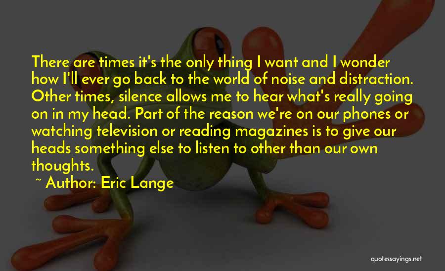 Our Own Thoughts Quotes By Eric Lange