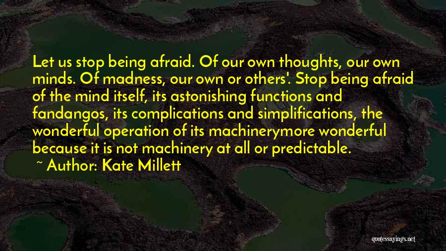 Our Own Thoughts Quotes By Kate Millett