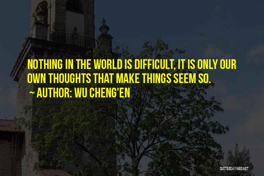 Our Own Thoughts Quotes By Wu Cheng'en