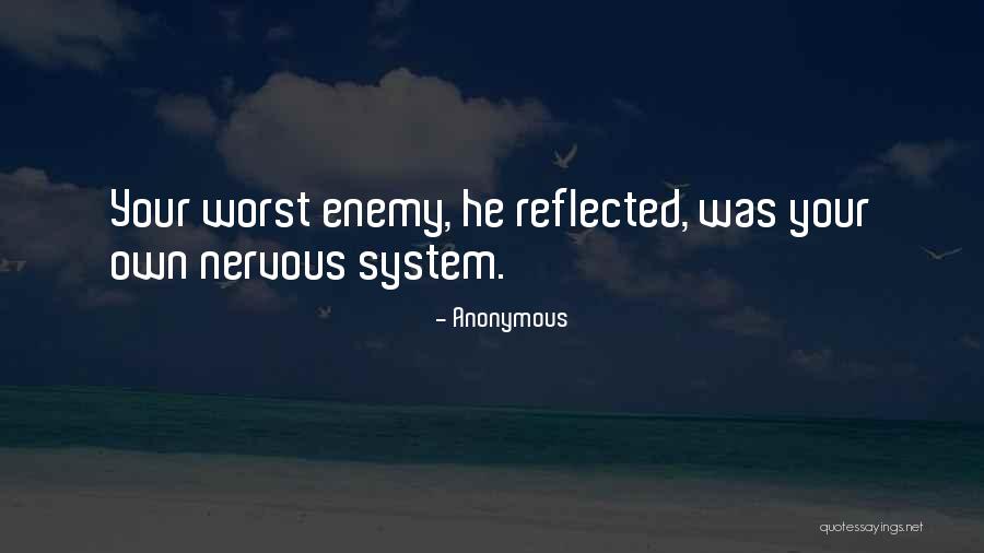 Our Own Worst Enemy Quotes By Anonymous