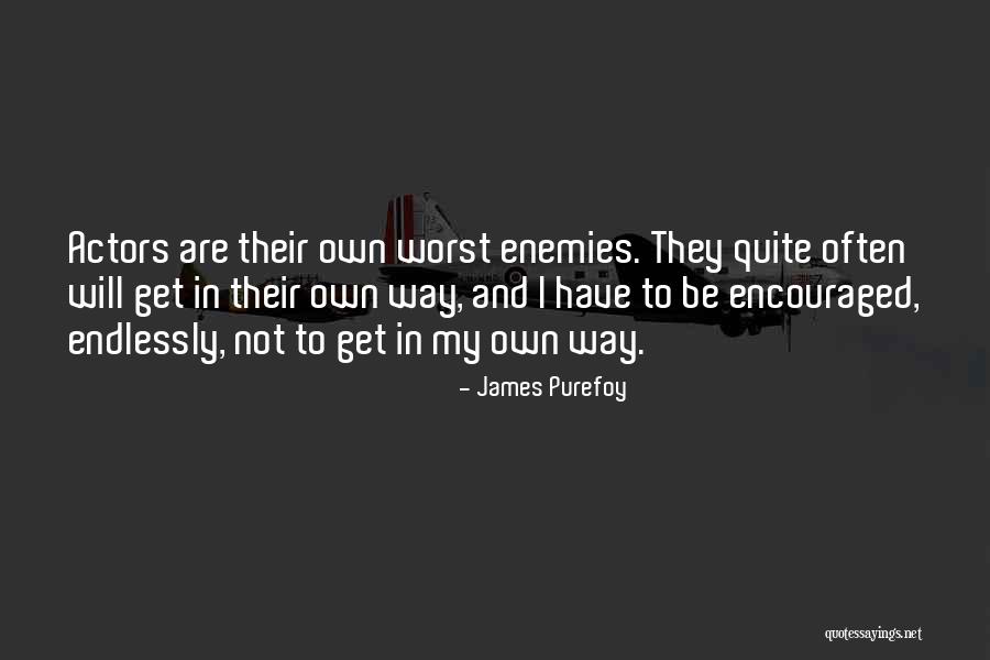 Our Own Worst Enemy Quotes By James Purefoy