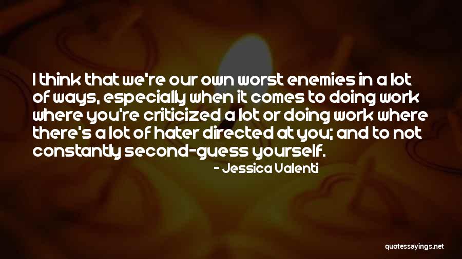 Our Own Worst Enemy Quotes By Jessica Valenti