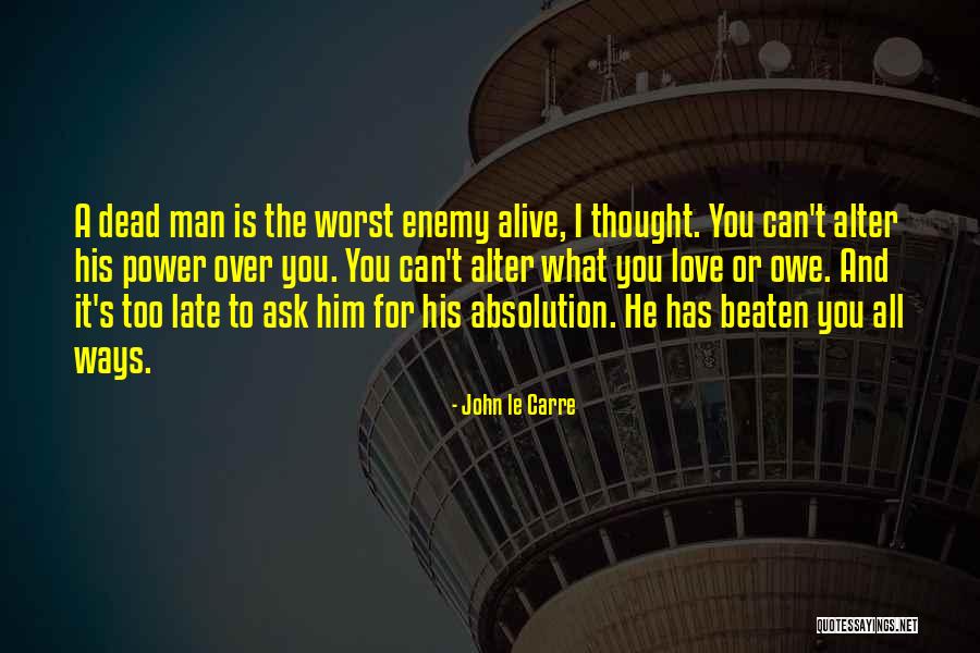 Our Own Worst Enemy Quotes By John Le Carre