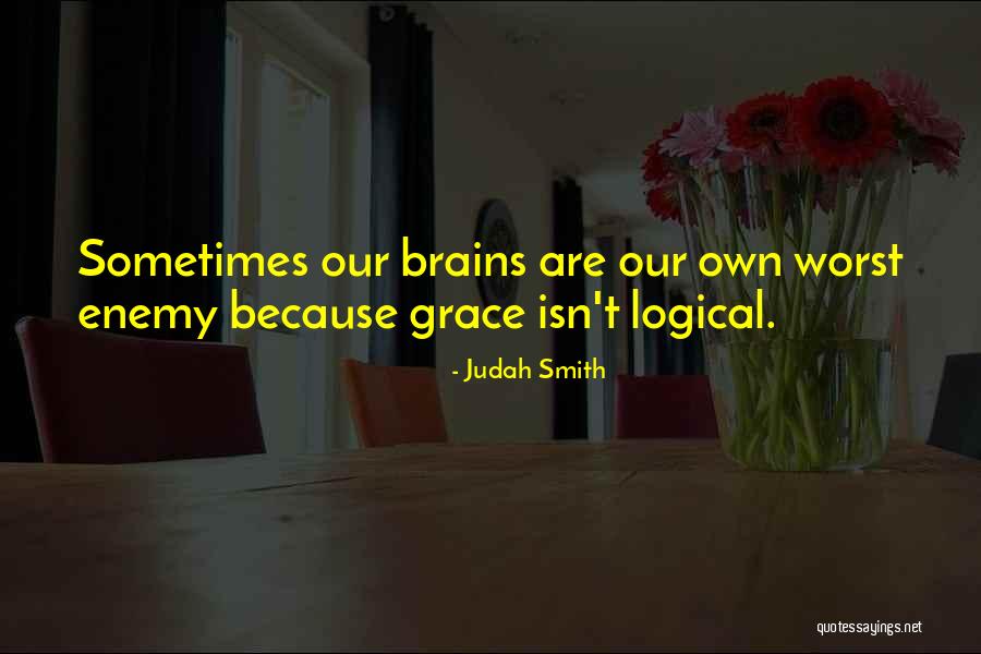 Our Own Worst Enemy Quotes By Judah Smith