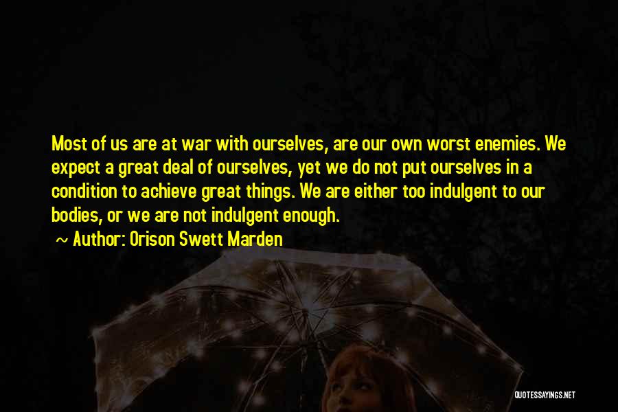 Our Own Worst Enemy Quotes By Orison Swett Marden