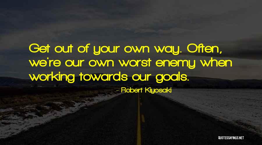 Our Own Worst Enemy Quotes By Robert Kiyosaki