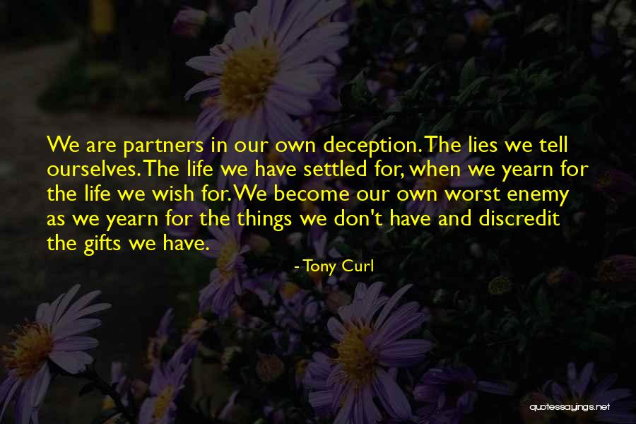 Our Own Worst Enemy Quotes By Tony Curl