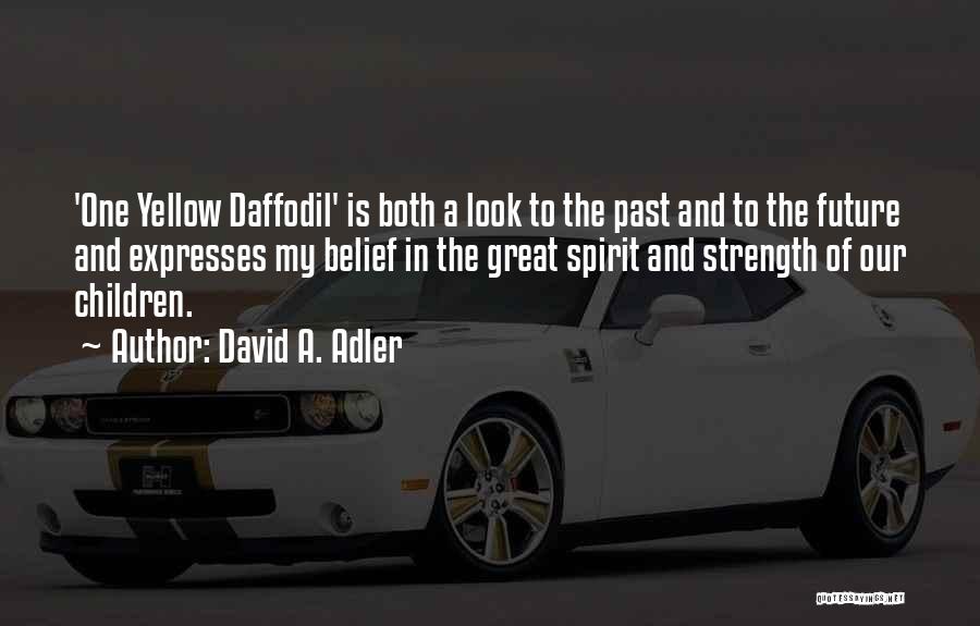 Our Past And Future Quotes By David A. Adler