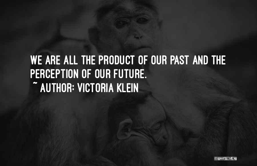 Our Past And Future Quotes By Victoria Klein