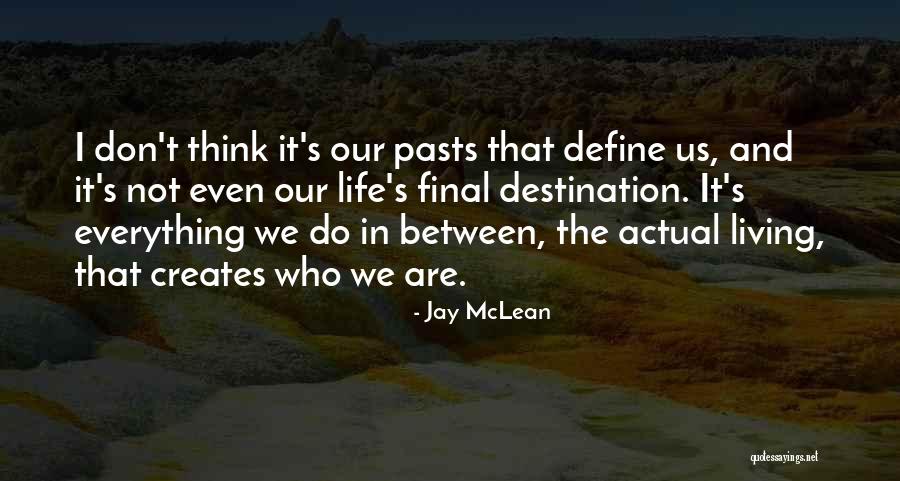 Our Pasts Quotes By Jay McLean Our Pasts Quotes By Jay McLean