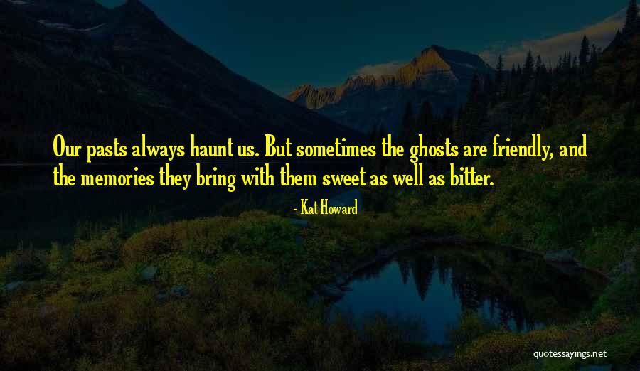 Our Pasts Quotes By Kat Howard Our Pasts Quotes By Kat Howard