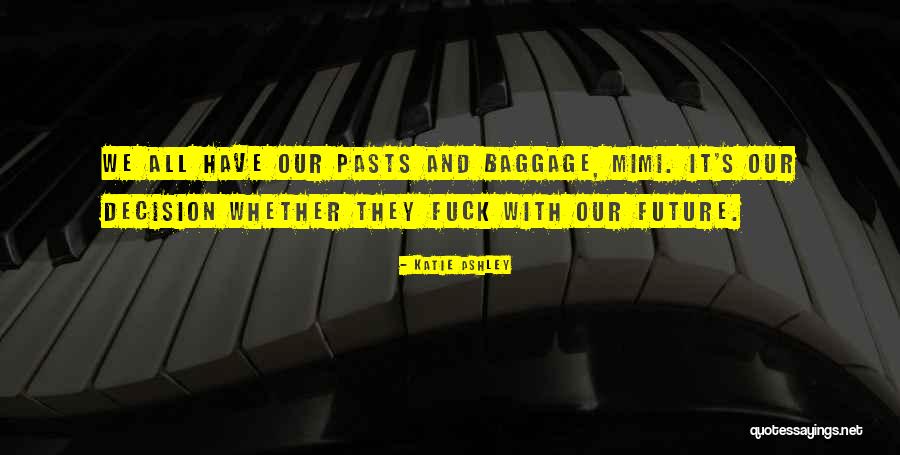 Our Pasts Quotes By Katie Ashley Our Pasts Quotes By Katie Ashley
