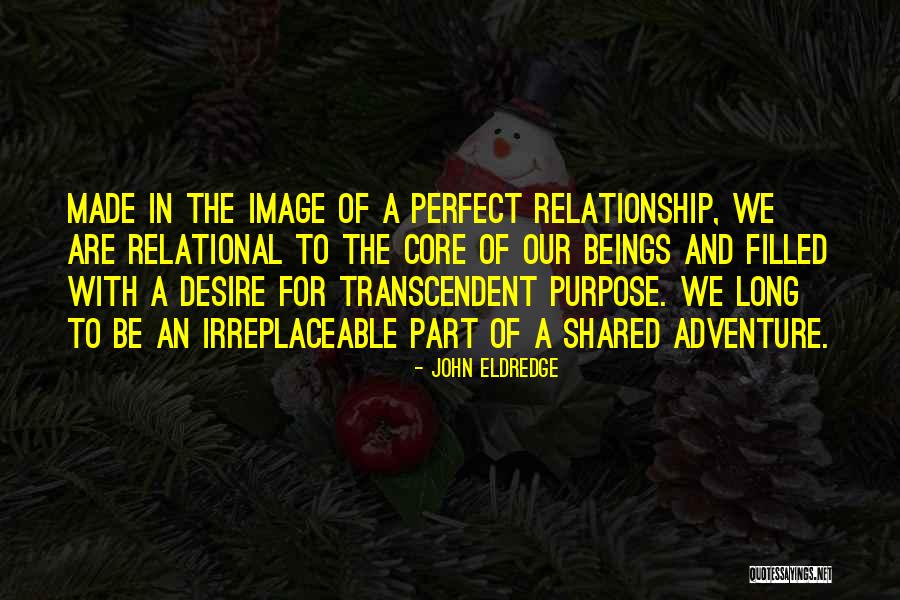 Our Perfect Relationship Quotes By John Eldredge