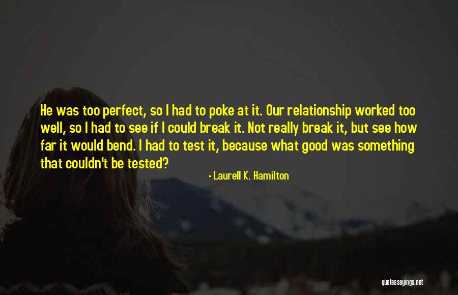 Our Perfect Relationship Quotes By Laurell K. Hamilton