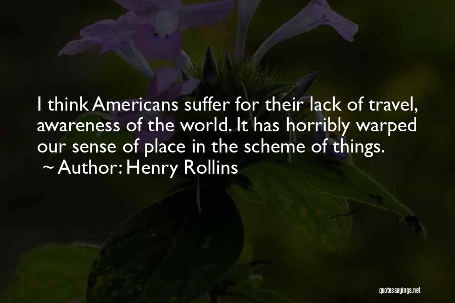 Our Place In The World Quotes By Henry Rollins