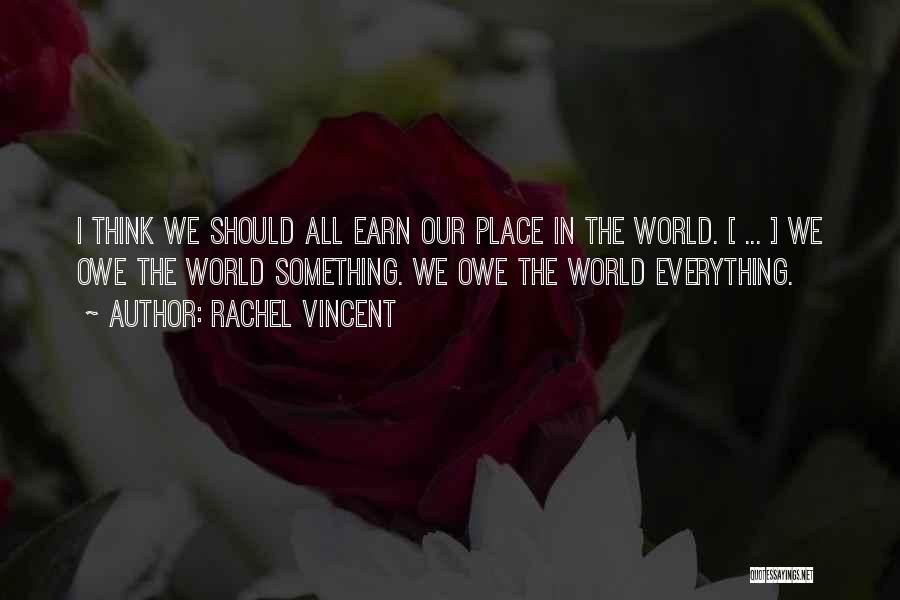 Our Place In The World Quotes By Rachel Vincent