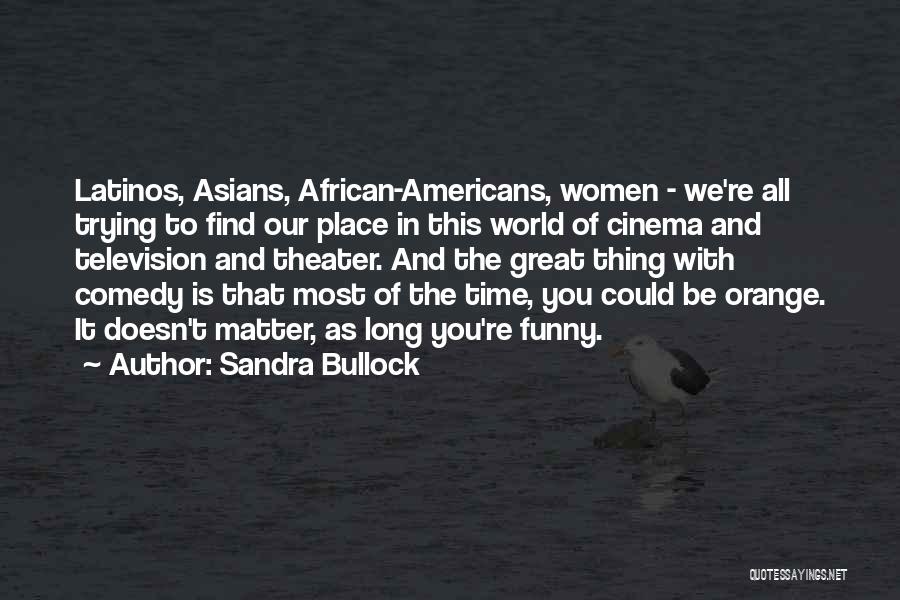 Our Place In The World Quotes By Sandra Bullock