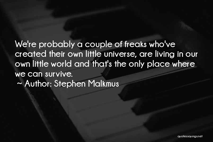 Our Place In The World Quotes By Stephen Malkmus