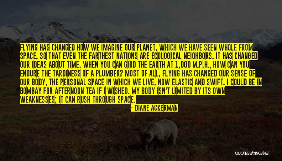 Our Planet Earth Quotes By Diane Ackerman