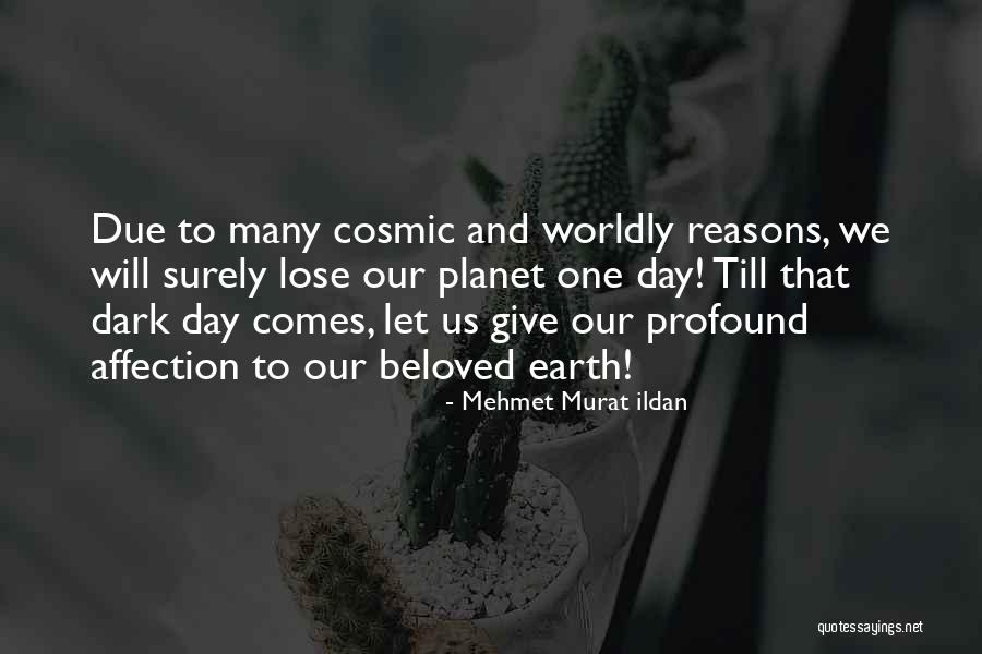 Our Planet Earth Quotes By Mehmet Murat Ildan