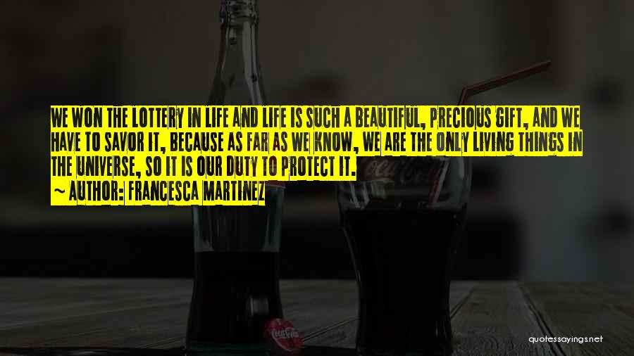 Our Precious Life Quotes By Francesca Martinez