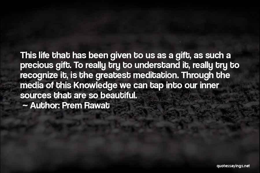 Our Precious Life Quotes By Prem Rawat