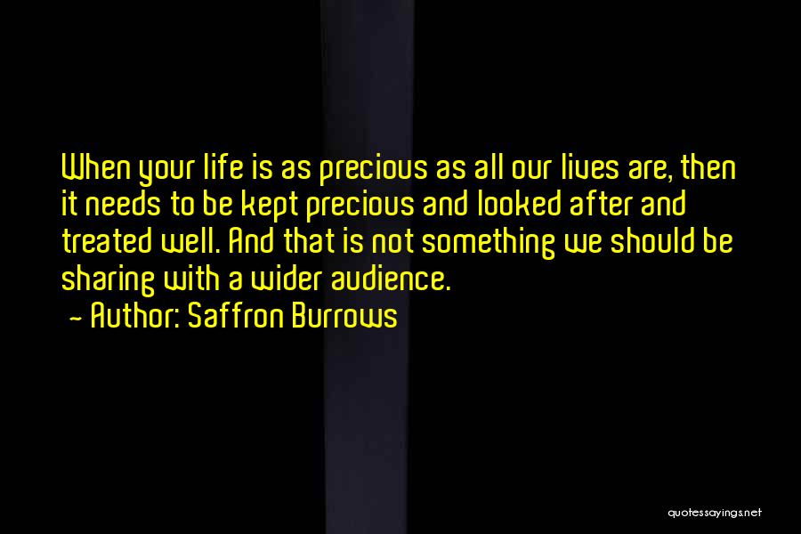 Our Precious Life Quotes By Saffron Burrows