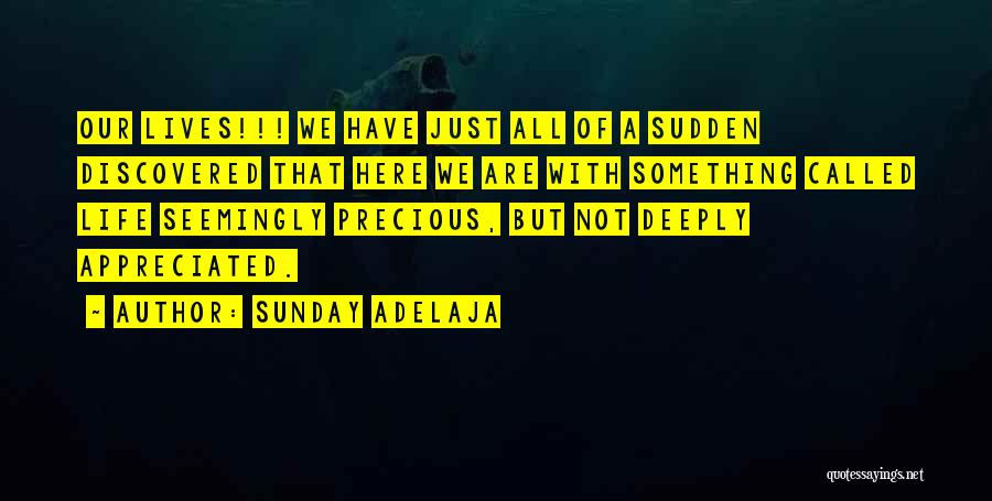 Our Precious Life Quotes By Sunday Adelaja