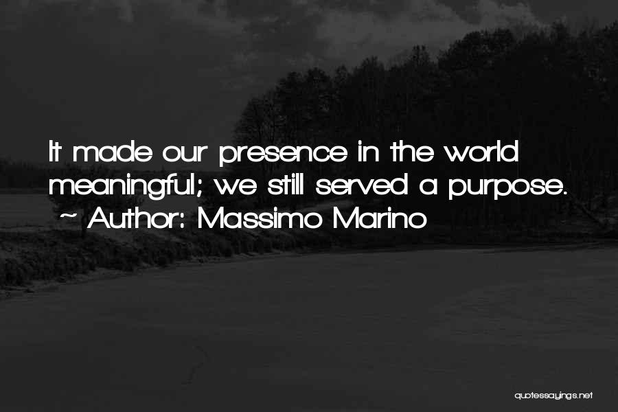 Our Purpose In Life Quotes By Massimo Marino