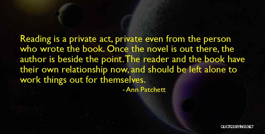 Our Relationship Is Private Quotes By Ann Patchett