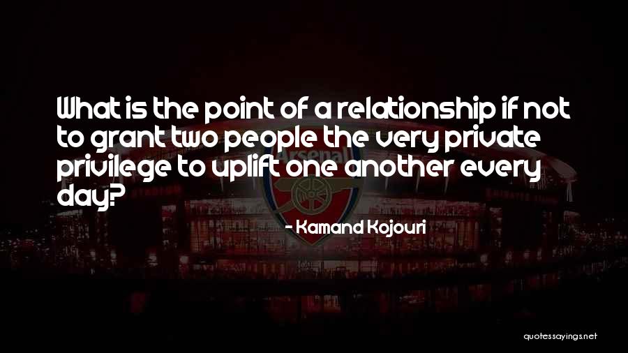 Our Relationship Is Private Quotes By Kamand Kojouri