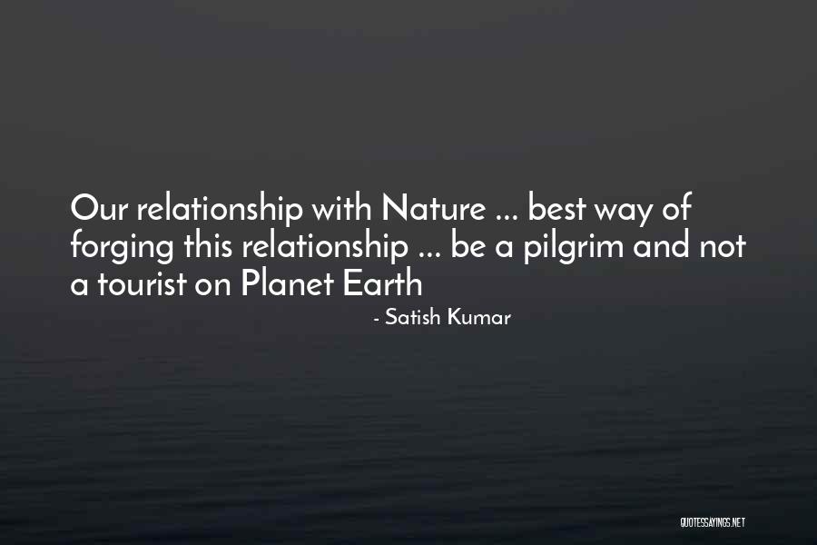 Our Relationship With Nature Quotes By Satish Kumar Our Relationship With Nature Quotes By Satish Kumar