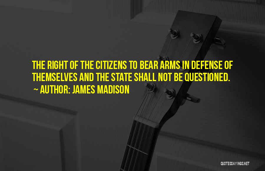 Our Right To Bear Arms Quotes By James Madison