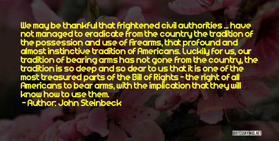 Our Right To Bear Arms Quotes By John Steinbeck