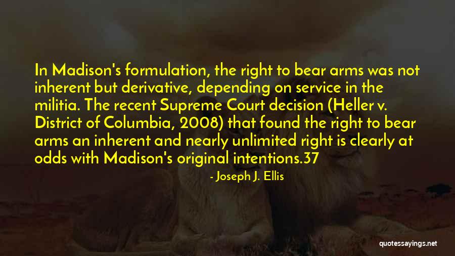 Our Right To Bear Arms Quotes By Joseph J. Ellis