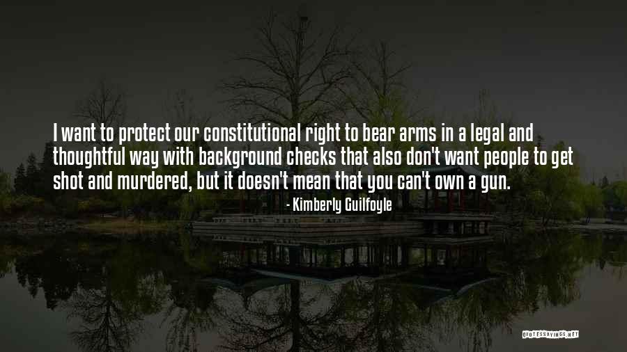 Our Right To Bear Arms Quotes By Kimberly Guilfoyle