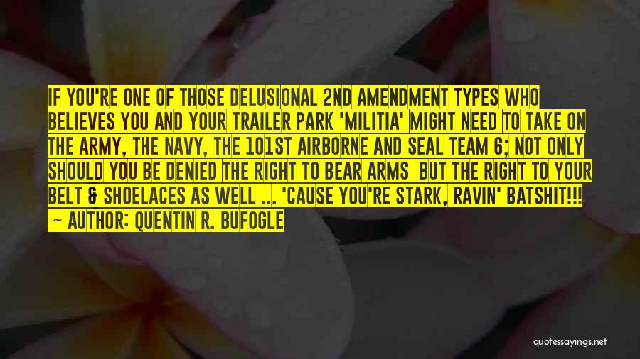 Our Right To Bear Arms Quotes By Quentin R. Bufogle